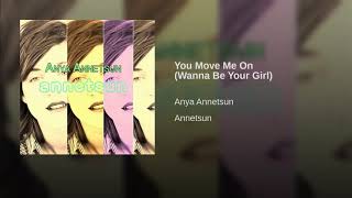 Anya Annetsun - You Move Me On Wanna Be Your Girl