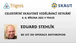 Trignis 2022: Eduard Stehlík: 80 let od operace Anthropoid