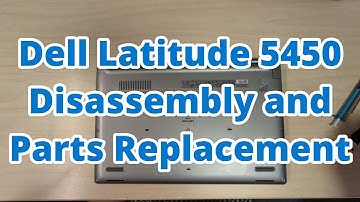Dell Latitude 5450 Disassembly and Parts Replacement