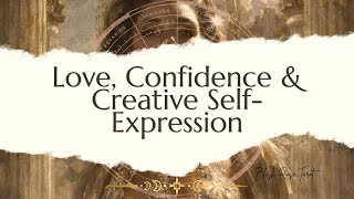 Love, Confidence &amp; Creative Self-Expression