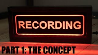 DIY Automated Recording Light - Part 1: The Basic Concept