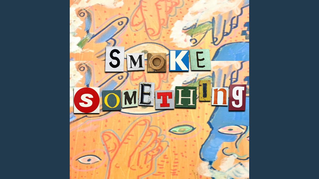 Smoke Something