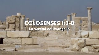 La verdad del Evangelio | Colosenses 1:3 al 8 | Dr. John MacArthur