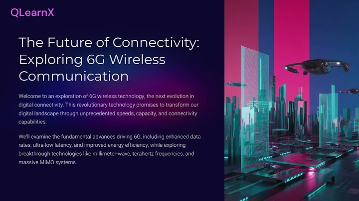 The Future of Connectivity: Exploring 6G Wireless Communication (By QLearnX)