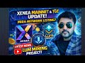 Xenea Mainnet &amp; TGE latest Update.Mira network listing when?Lum mining project.