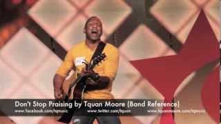 Don39t Stop Praising by Tquan Moore