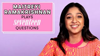 Maitreyi Ramakrishnan Wanted To Be THIS Instead Of An Actress | 17 Questions | Seventeen