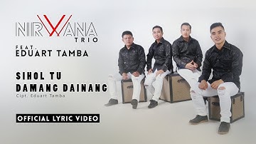 EDUART TAMBA feat. NIRWANA TRIO - SIHOL TU DAMANG DAINANG (OFFICIAL LYRIC VIDEO)
