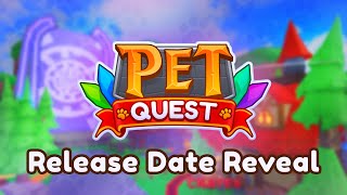 PET QUEST RELEASE DATE!