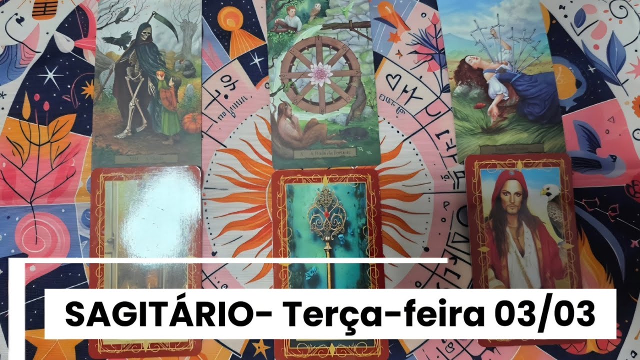 SAGITÁRIO- TERÇA-FEIRA 03/03
