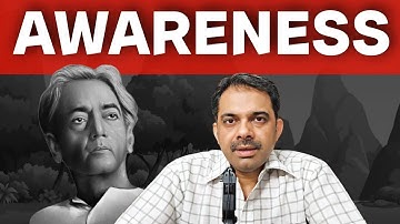 Art of Awareness | Krishnamurti - Awareness से ही परिवर्तन संभव है | Ashish Shukla