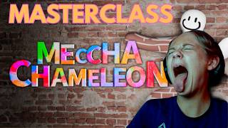 The Meccha Chameleon Masterclass you've been looking for.
