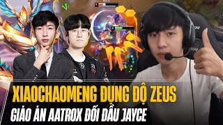 AATROX XIAO CHAO MENG vs JAYCE T1 ZEUS SIÊU KINH ĐIỂN KHÔNG THỂ KHÔNG XEM