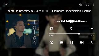 Taleh Memmedov & DJ Musalı - Uzuldum Kederimden (Yeni Tiktok Remix) Resimi