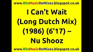 I Can&#39;t Wait (Long Dutch Mix) – Nu Shooz | 80s Club Music | 80s Club Mixes | 80s Dance Music Hits