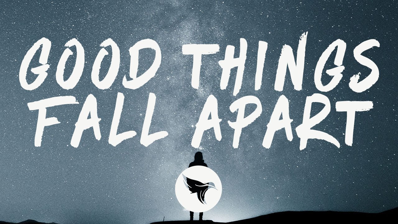 Good things Fall Apart. Fall Apart песня. Песня good things. I Fall Apart sometimes cg5.