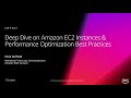 AWS re:Invent 2018: Amazon EC2 Instances & Performance Optimization Best Practices (CMP307-R1)