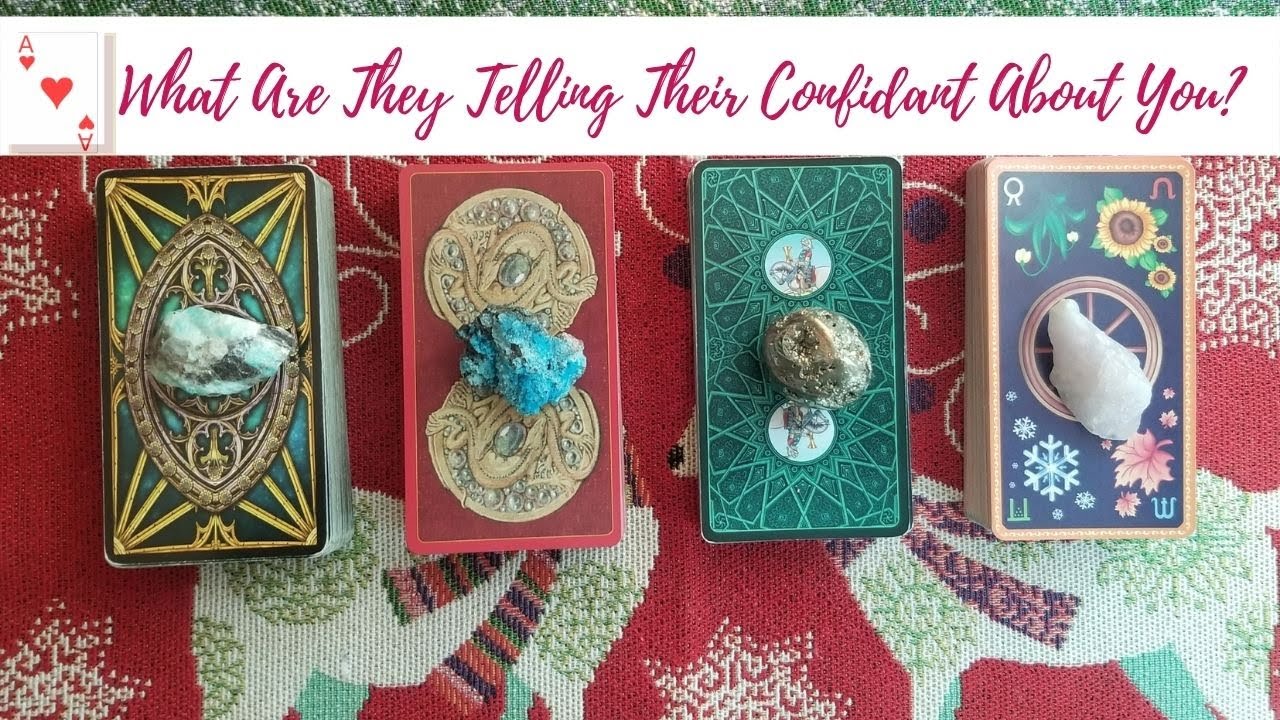 WHAT ARE THEY TELLING THEIR CONFIDANT ABOUT YOU? PICK A CARD