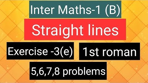 Inter Maths-1(B) - Straight lines - Exercise-3(e) - 1st roman- 5,6,7,8 problems