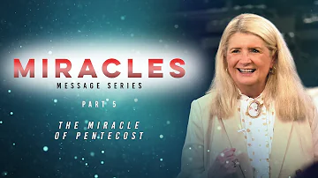 Miracles Message Series Part 5: The Miracle of Pentecost | Cathy Duplantis