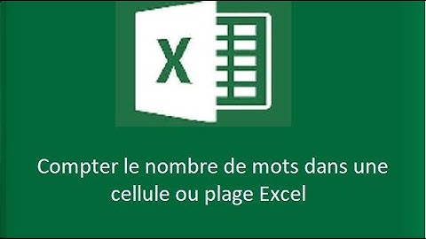 Compter le nombre de mots dans une cellule ou plage Excel