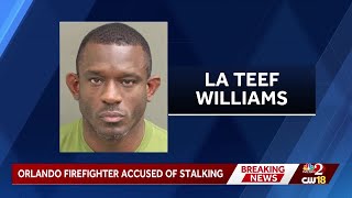 Orlando firefighter arrested for a second time, now facing stalking charges