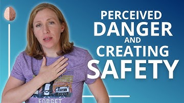Perceived Danger and Creating Safety: Anxiety Skills #6