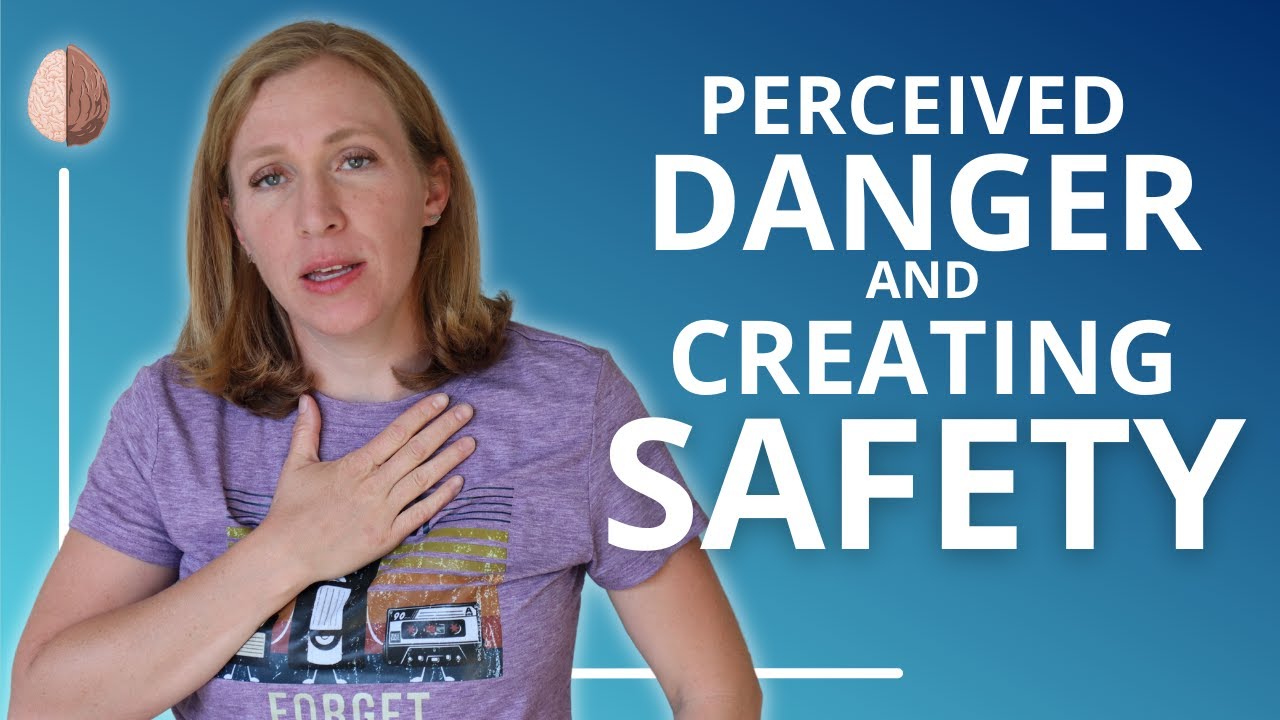 Perceived Danger and Creating Safety: Anxiety Skills #6
