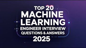 Top 20 Machine Learning Engineer Job Interview Questions and Answers 2025