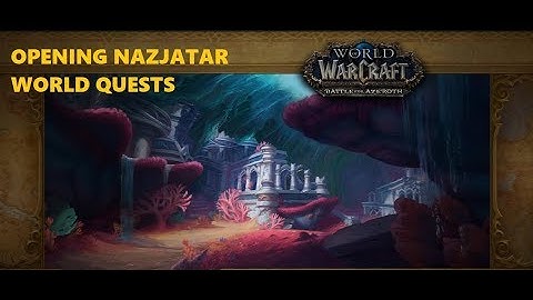 Opening Nazjatar World Quests(BFA Patch 8.2)