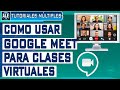 Como Usar Google Meet para Dar Clases Virtuales