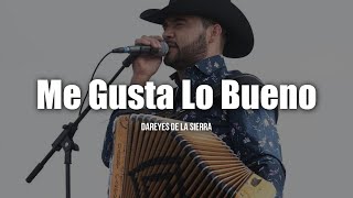 Los Dareyes De La Sierra - Me Gusta Lo Bueno (LETRA)