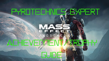 Mass Effect Andromeda | Pyrotechnics Expert Achievement / Trophy Guide