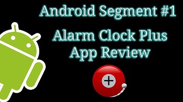 Alarm Clock Plus App Review - Android Segment #1