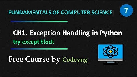 Computer Science 12th - 06 | try-except block in Exception Handling | Exception Handling in Python