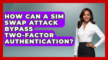 How Can A SIM Swap Attack Bypass Two-Factor Authentication? - Virtual Communication Hub