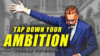 Tap Down Your AMBITION | SHAPE YOURSELF More Precisely Into Something - Jordan Peterson Motivation