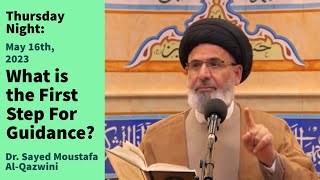 What is the First Step For Guidance? | Thursday Night 5/16/24 | D. Sayed Moustafa Al-Qazwini