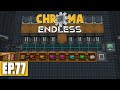 Chroma Endless | AUTOMATISATION DE L'ULTIMATE INGOT - #77