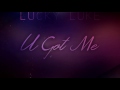 Lucky Luke - U Got Me