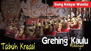 [ PKB ke-41| 2019 ] Tabuh Kreasi GREHING KAULU, Gong Kebyar Wanita, Duta Kab. Gianyar