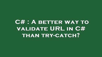 C# : A better way to validate URL in C# than try-catch?