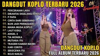 FYP TIKTOK !! FULL ALBUM DANGDUT KOPLO TERBARU 2026,PERCERAIAN LARA, DIRANTAI DIGELANGI RINDU