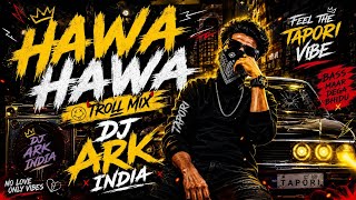 Hawa Hawa Tapori Remix | DJ ARK INDIA | Viral Bass Mix 2026