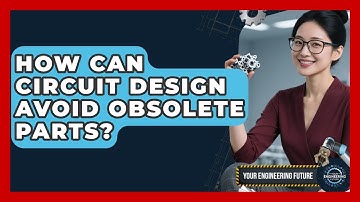 How Can Circuit Design Avoid Obsolete Parts? - Your Engineering Future