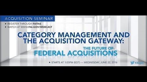 Category Management and the Acquisition Gateway: The Future of Federal Acquisitions
