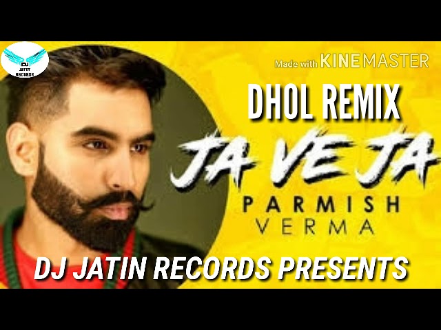 Ja Ve Ja Dhol Remix Parmish Verma DJ Jatin Records Presents class=