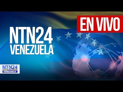 NTN24 VENEZUELA EN VIVO - NTN24 VENEZUELA EN VIVO