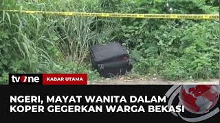 Geger, Penemuan Mayat Wanita Dalam Koper di Bekasi | Kabar Utama tvOne