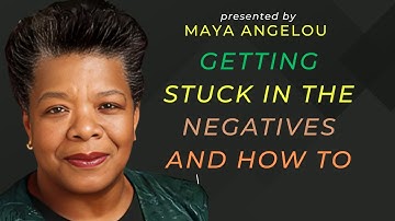 GETTING STUCK IN THE NEGATIVES AND HOW TO